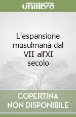 Occasione L‘espansione musulmana dal VII all‘XI secolo