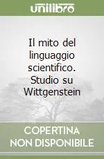 Super Prezzo Il mito del linguaggio scientifico. Studio su Wittgenstein