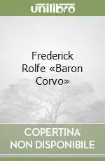 Frederick Rolfe «Baron Corvo» Offerta