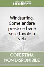 Prezzo Conveniente Windsurfing. Come andare presto e bene sulle tavole a vela