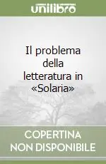 Il problema della letteratura in «Solaria» Prezzo Scontato