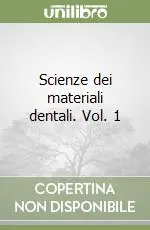 Scienze dei materiali dentali. Vol. 1 Pagamento Sicuro