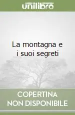 La montagna e i suoi segreti Bestseller