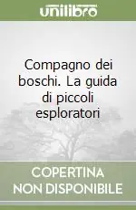 Compagno dei boschi. La guida di piccoli esploratori Prezzo Ridotto