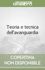 Non Perdere Teoria e tecnica dell‘avanguardia