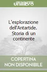 Must-Have L‘esplorazione dell‘Antartide. Storia di un continente