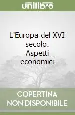 Prezzo Basso L‘Europa del XVI secolo. Aspetti economici