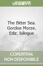 The Bitter Sea. Gorzkie Morze. Ediz. bilingue Novità