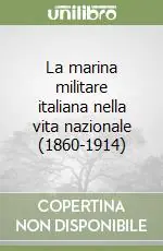 Offerta La marina militare italiana nella vita nazionale (1860-1914)