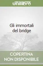 Prezzo Conveniente Gli immortali del bridge