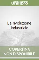 Subito Disponibile La rivoluzione industriale