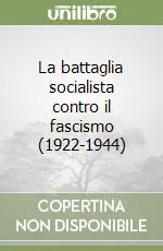 Scelto Dai Clienti La battaglia socialista contro il fascismo (1922-1944)