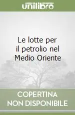 Le lotte per il petrolio nel Medio Oriente Offerta Del Giorno