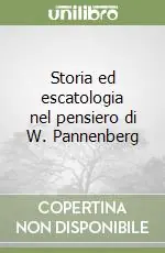Storia ed escatologia nel pensiero di W. Pannenberg Compra Adesso