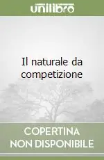 Compra Oggi Stesso Il naturale da competizione