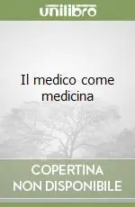 Prezzo Conveniente Il medico come medicina