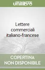 Lettere commerciali italiano-francese Scelto Dai Clienti