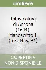 Intavolatura di Ancona (1644). Manoscritto I (ms. Mus. 41) Prezzo Scontato