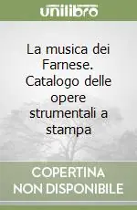 Più Venduto La musica dei Farnese. Catalogo delle opere strumentali a stampa
