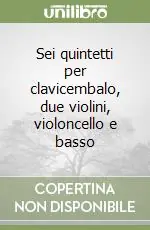 Ultimissimo Modello Sei quintetti per clavicembalo, due violini, violoncello e basso