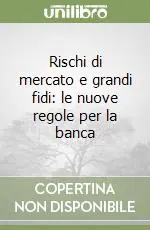 Sconto Rischi di mercato e grandi fidi le nuove regole per la banca