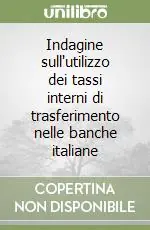 Indagine sull‘utilizzo dei tassi interni di trasferimento nelle banche italiane Miglior Prezzo