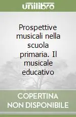 Occasione Imperdibile Prospettive musicali nella scuola primaria. Il musicale educativo