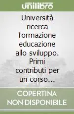 Non Perdere Università ricerca formazione educazione allo sviluppo. Primi contributi per un corso multidisciplinare di educazione allo sviluppo