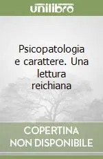 Psicopatologia e carattere. Una lettura reichiana A Buon Prezzo