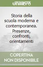 Saldi Storia della scuola moderna e contemporanea. Presenze, confronti, orientamenti