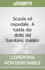 Offerta Speciale Scuola ed ospedale. A tutela dei diritti del bambino malato