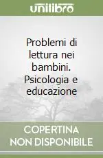 Occasione Imperdibile Problemi di lettura nei bambini. Psicologia e educazione