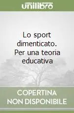 Lo sport dimenticato. Per una teoria educativa Acquista Ora