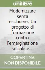 Modernizzare senza escludere. Un progetto di formazione contro l‘emarginazione sociale e professionale Affare