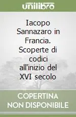 Iacopo Sannazaro in Francia. Scoperte di codici all‘inizio del XVI secolo Economico