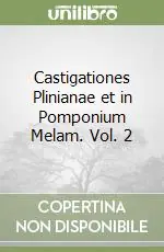 Castigationes Plinianae et in Pomponium Melam. Vol. 2 Offerta Limitata