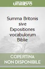 Summa Britonis sive Expositiones vocabulorum Biblie Ultima Occasione