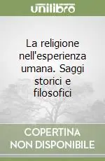 Scelto Dai Clienti La religione nell‘esperienza umana. Saggi storici e filosofici
