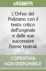 Reso Gratuito L‘Orfeo del Poliziano con il testo critico dell‘originale e delle sue successive forme teatrali