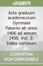 Super Prezzo Acta graduum academicorum Gymnasii Patavini ab anno 1406 ad annum 1450. Vol. 3 Index nominum