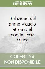 Direttamente Dal Produttore Relazione del primo viaggio attorno al mondo. Ediz. critica