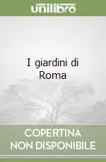 Nuovo Arrivo I giardini di Roma