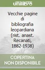 Vecchie pagine di bibliografia leopardiana (rist. anast. Recanati, 1882-1938) Nuova Collezione