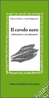 Spedito Oggi Il cavolo nero. Coltivazione e usi alimentari