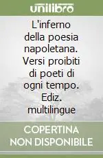 L‘inferno della poesia napoletana. Versi proibiti di poeti di ogni tempo. Ediz. multilingue A Buon Prezzo