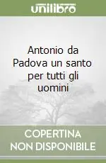 Antonio da Padova un santo per tutti gli uomini Must-Have