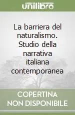 La barriera del naturalismo. Studio della narrativa italiana contemporanea Spedizione Espresso