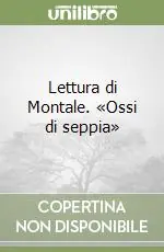 Lettura di Montale. «Ossi di seppia» Prezzo Ridotto