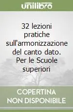Promozione Esclusiva 32 lezioni pratiche sull‘armonizzazione del canto dato. Per le Scuole superiori