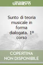 Sunto di teoria musicale in forma dialogata. 1º corso Scelto Dai Clienti